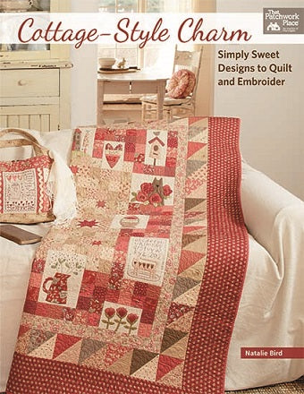 Cottage-Style Charm: Simply Sweet Designs to Quilt and Embroider by Natalie Bird