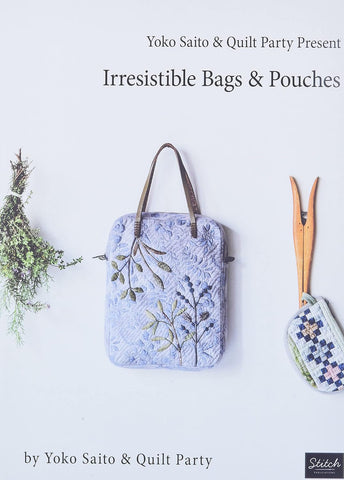 Yoko Saito & Quilt Party Present Irresistible Bags & Pouches