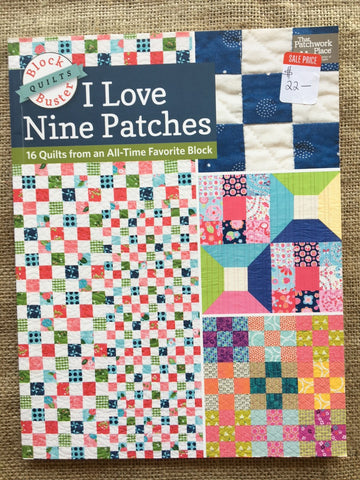 I Love Nine Patches: 16 Quilts from an All-Time Favorite Block by Karen M Burns